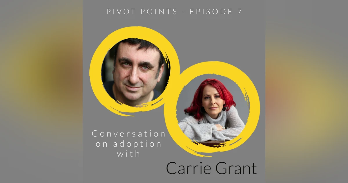 Pivoting through the Adoption Process (with Carrie Grant M.B.E)