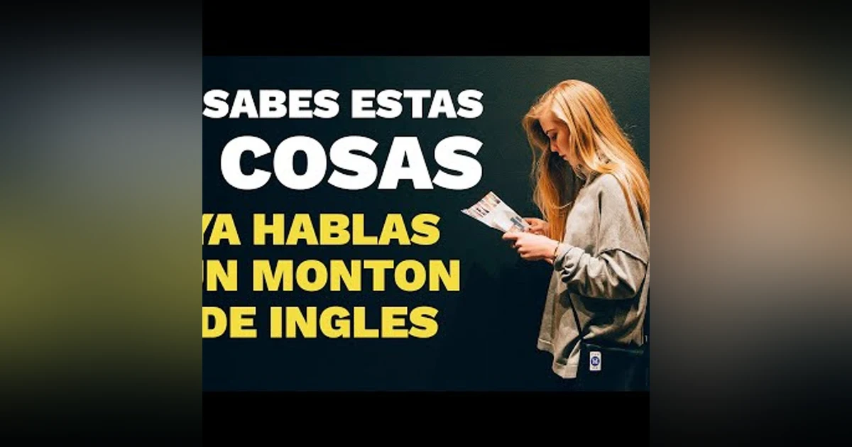 028. SI SABES ESTAS 2 COSAS ES QUE YA HABLAS INGLES AVANZADO