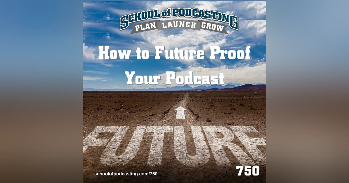 Is Your Podcast Future Proof?