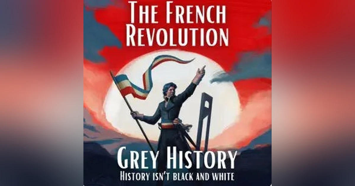 The French Revolution Podcast by Grey History: The Three Estates