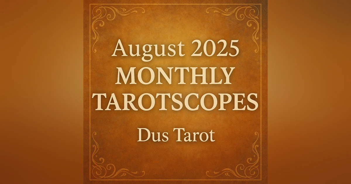 August 2025 Monthly Tarotscopes | All 12 Signs | Reflection, Realignment & Sacred Timing