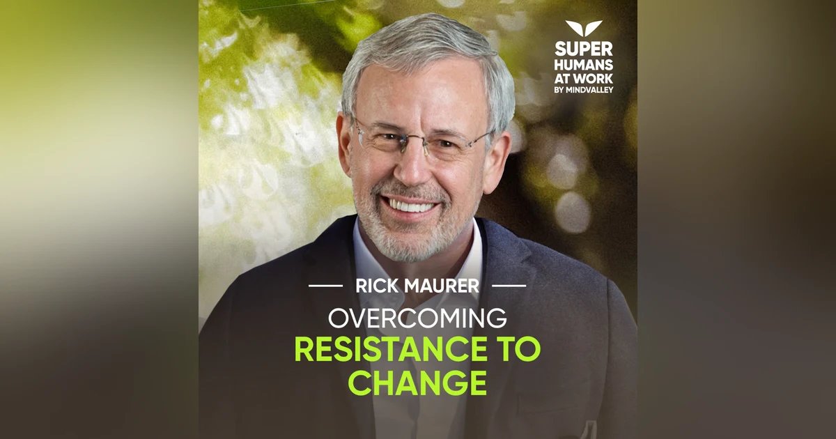 Overcoming Resistance to Change - Rick Maurer