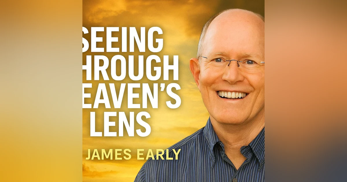 Seeing Through Heaven’s Lens: James Early on Love and Renewal