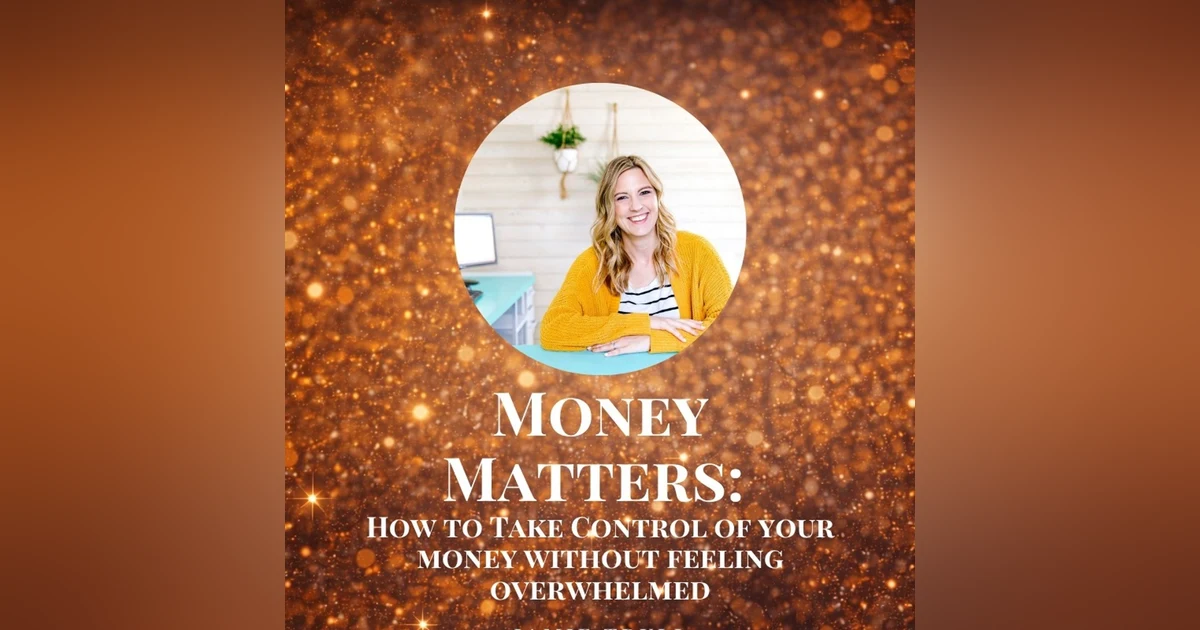 Money Matters: How to Take Control of Your Money Without Feeling Overwhelmed with Jamie Trull