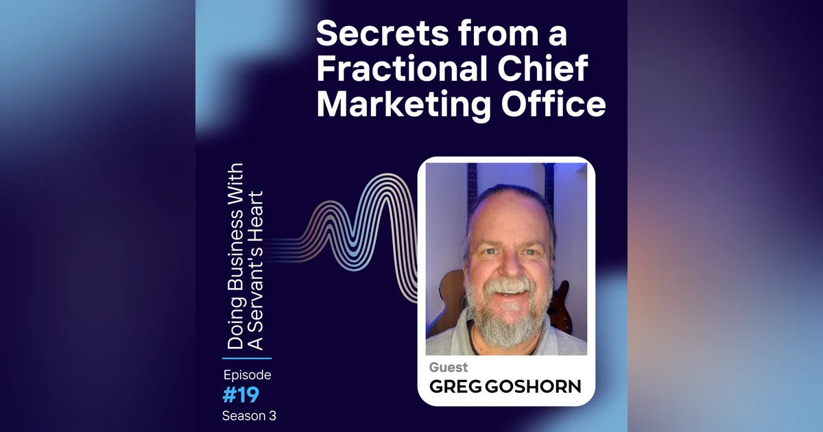 Secrets from a Fractional Chief Marketing Officer with Greg Goshorn CMO