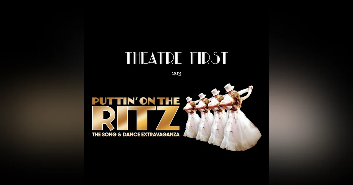 203: Puttin' On The Ritz (Australian and UK Tour 2019) (review)