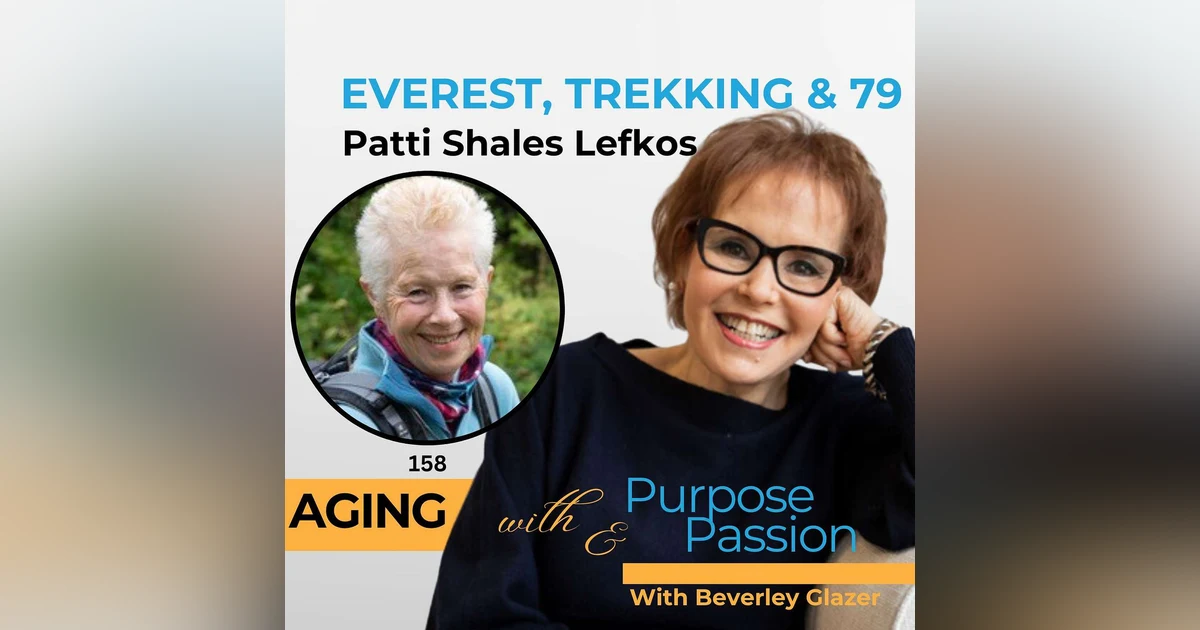 Everest, Aging Boldly & Reinventing What’s Possible at 79