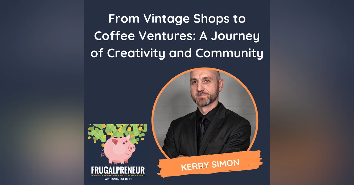 From Vintage Shops to Coffee Ventures: A Journey of Creativity and Community (with Kerry Simon)