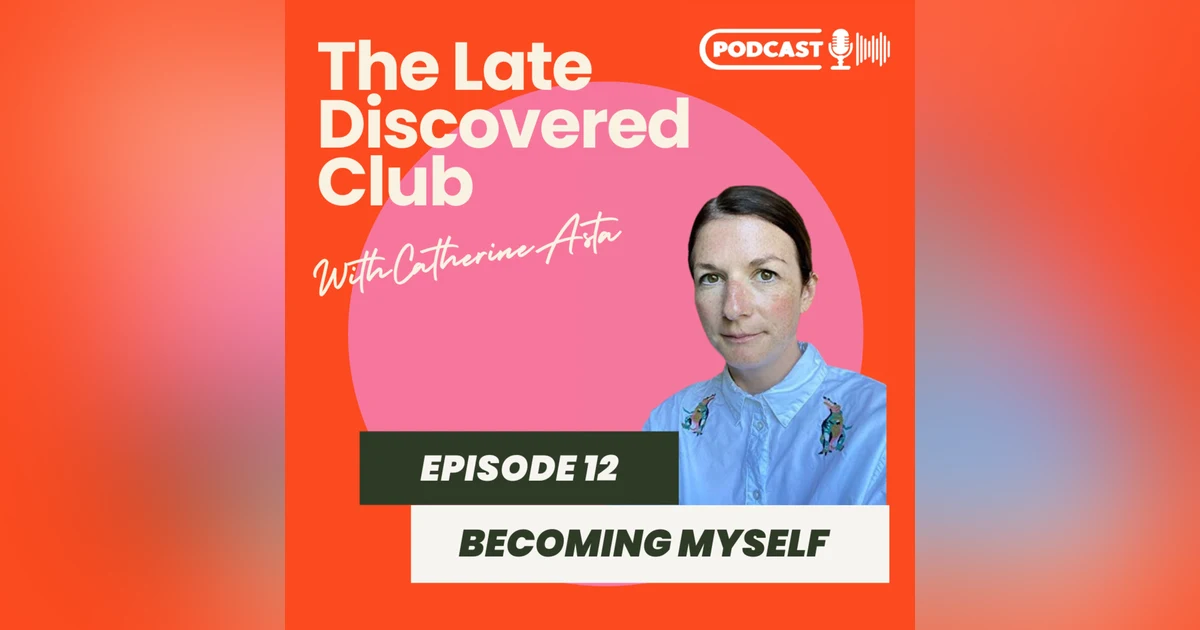 Episode 12 - Becoming Myself