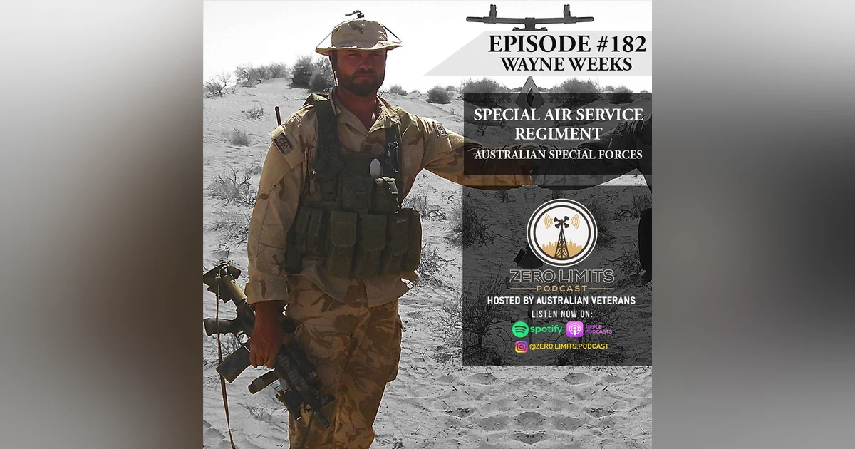 Ep. 182 Wayne Weeks Special Air Service Regiment Australian Special Forces
