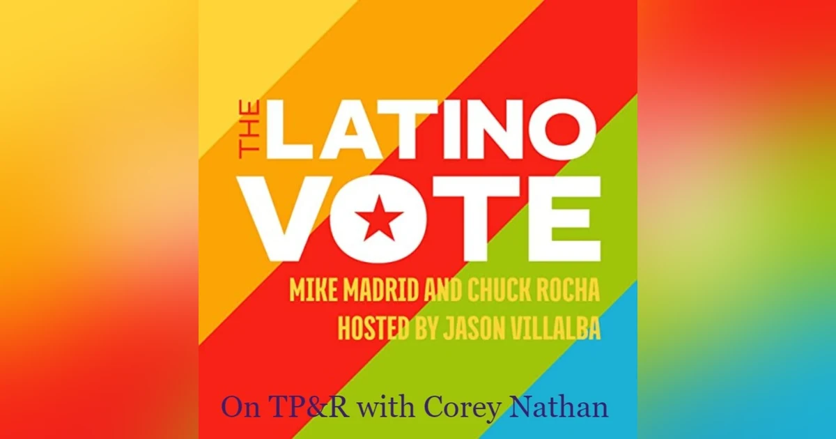 The Latino Vote with Chuck Rocha and Mike Madrid (Part 1): 1 Democrat, 1 Republican, national strategists agree on something!