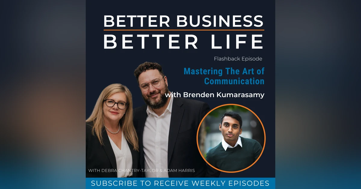 Mastering The Art of Communication with Brenden Kumarasamy
