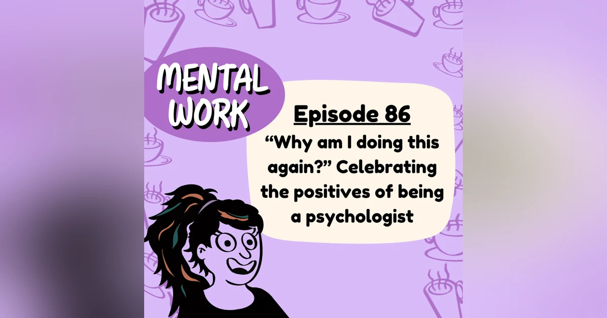“Why am I doing this again?” Celebrating the positives of being a psychologist