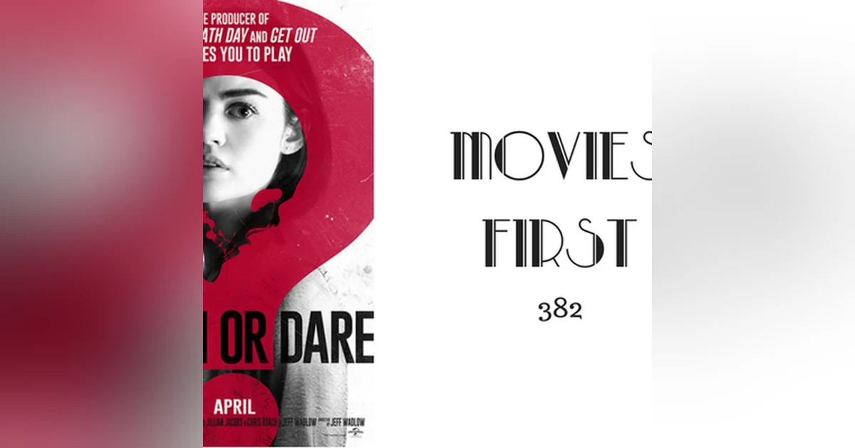 382: Truth Or Dare - Movies First with Alex First