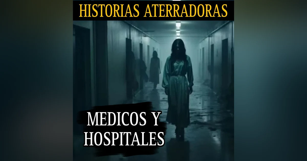 ATERRADORES RELATOS DE MEDICOS Y HOSPITALES / NUNCA TE QUEDES DESPIERTO EN UNA CAMILLA POR LA NOCHE / L.C.E.