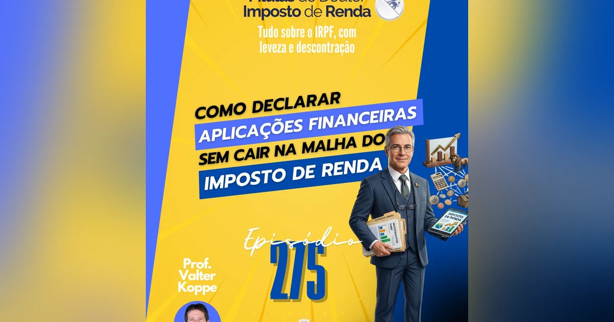 PDIR Ep. 275 – Aplicações financeiras e imposto de renda