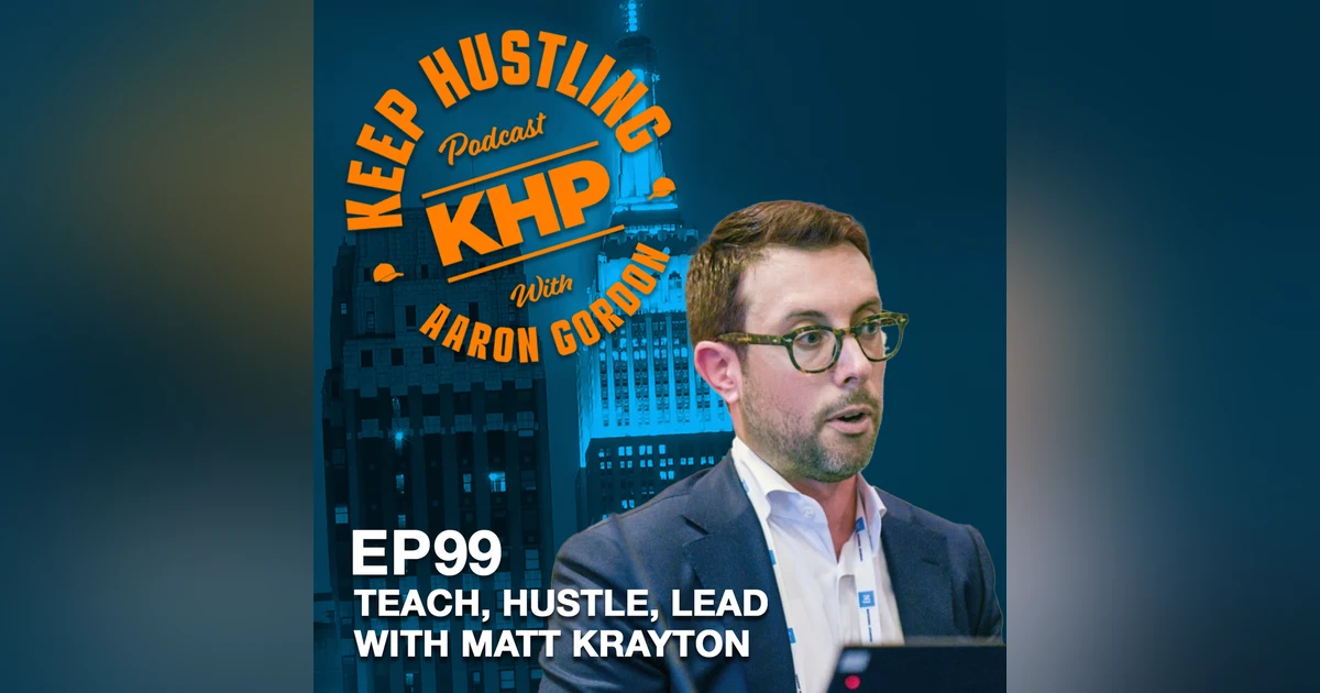 Teach, Hustle, Lead with Matt Krayton