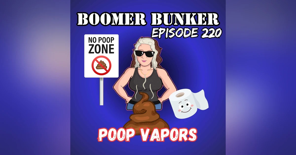 Poop Vapors | Episode 220