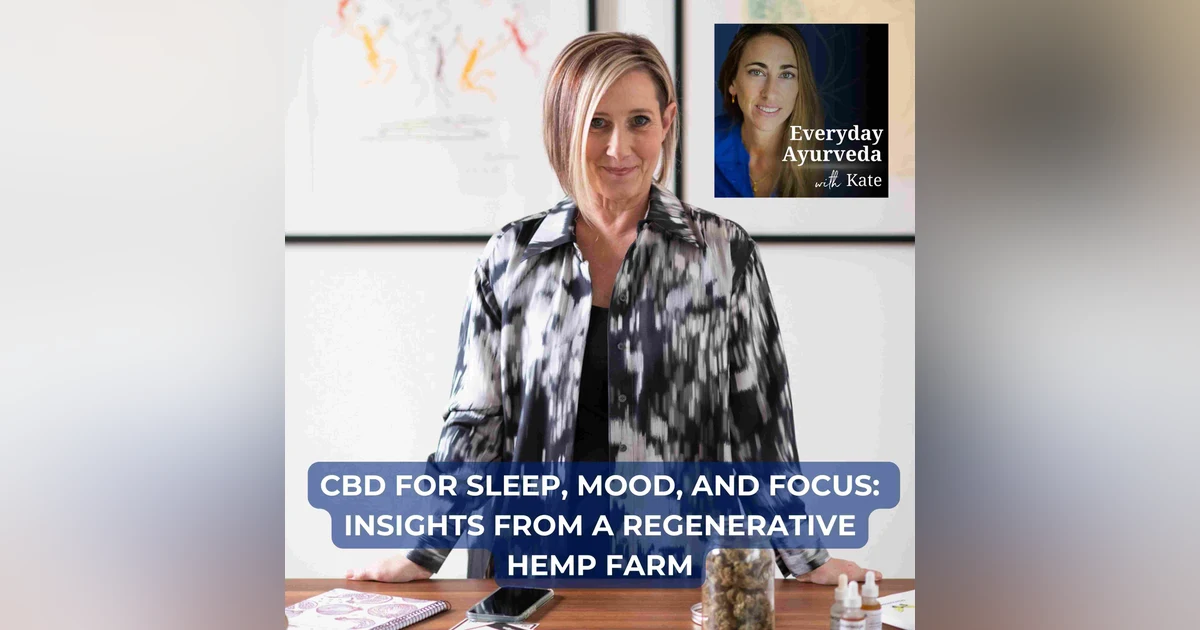 28. CBD for Sleep, Mood, and Focus: Insights from a Regenerative Hemp Farm