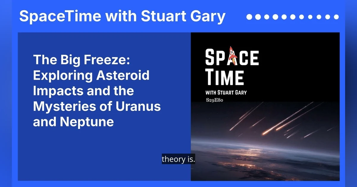The Big Freeze: Exploring Asteroid Impacts and the Mysteries of Uranus and Neptune