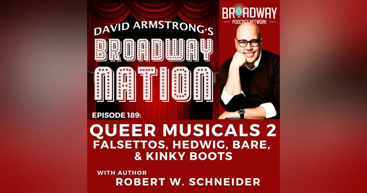 Ep 189: Queer Musicals 2 — Falsettos, Hedwig, Bare, & Kinky Boots