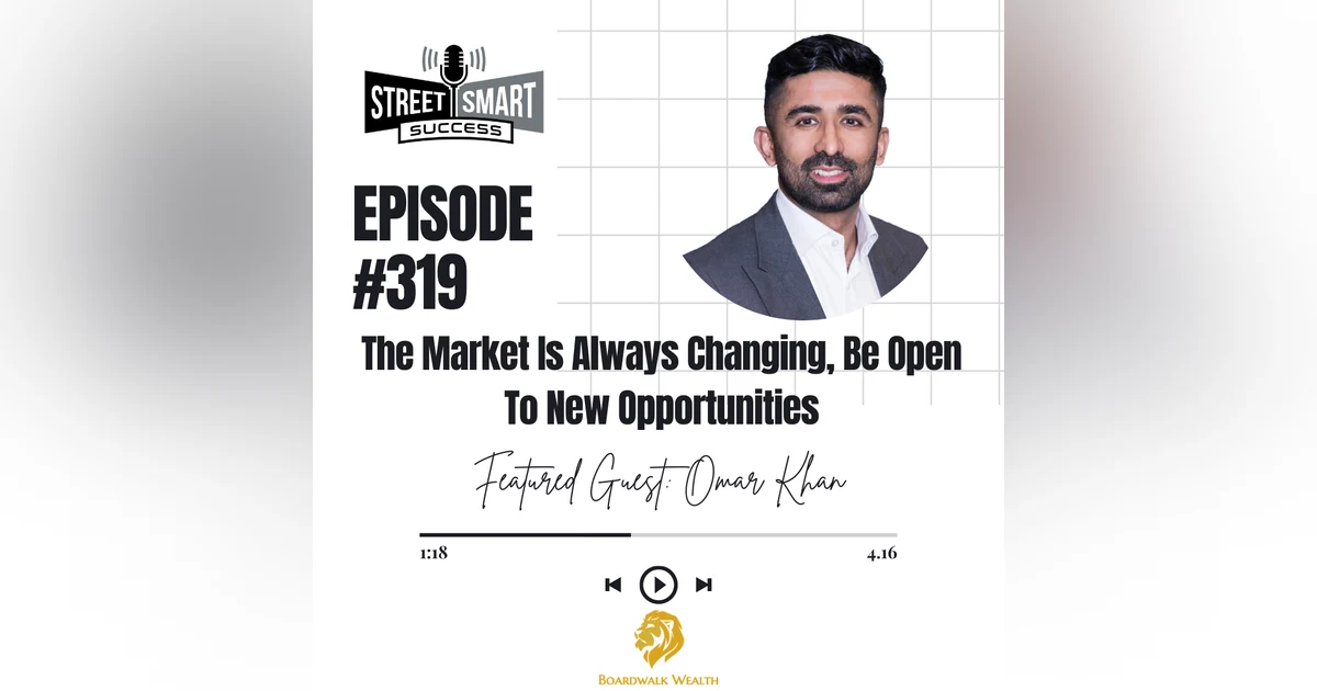 319: The Market Is Always Changing, Be Open To New Opportunities