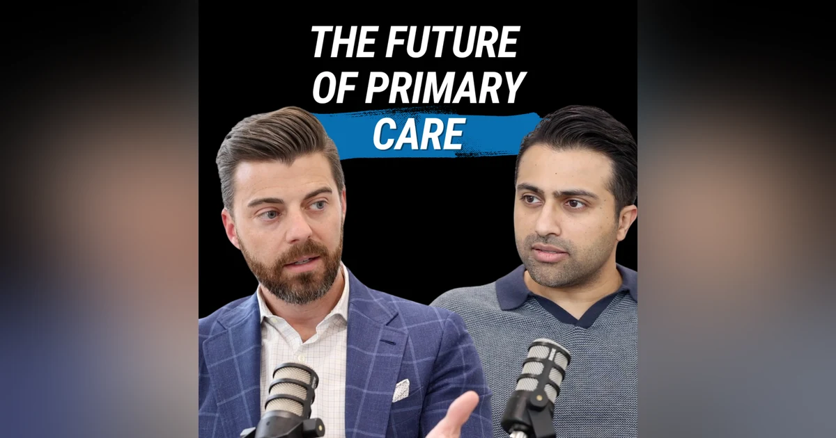 The Future Of Primary Care, with Danish Nagda