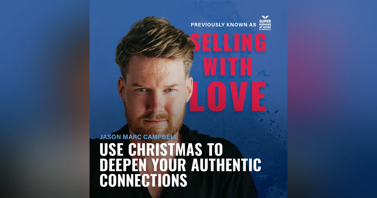 Use Christmas to Deepen your Authentic Connections  - Jason Marc Campbell