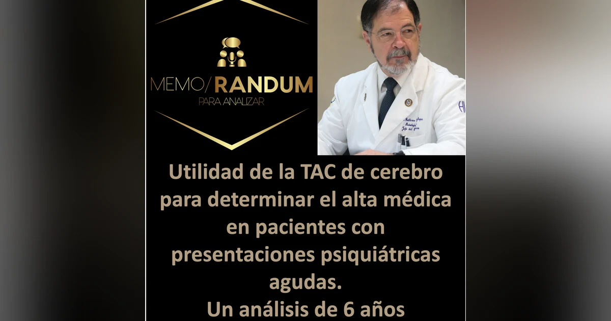 Utilidad de la TAC de cerebro para determinar el alta médica en pacientes con presentaciones psiquiátricas agudas. Un análisis de 6 años