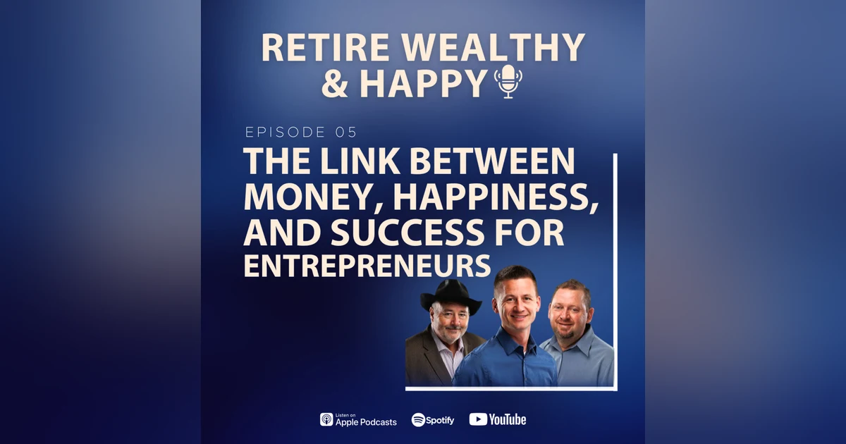 Ep05: The Link Between Money, Happiness, and Success for Entrepreneurs