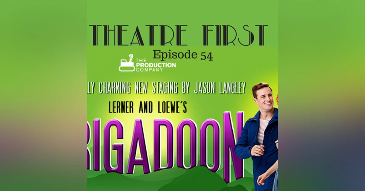 54: Brigadoon - Theatre First with Alex First