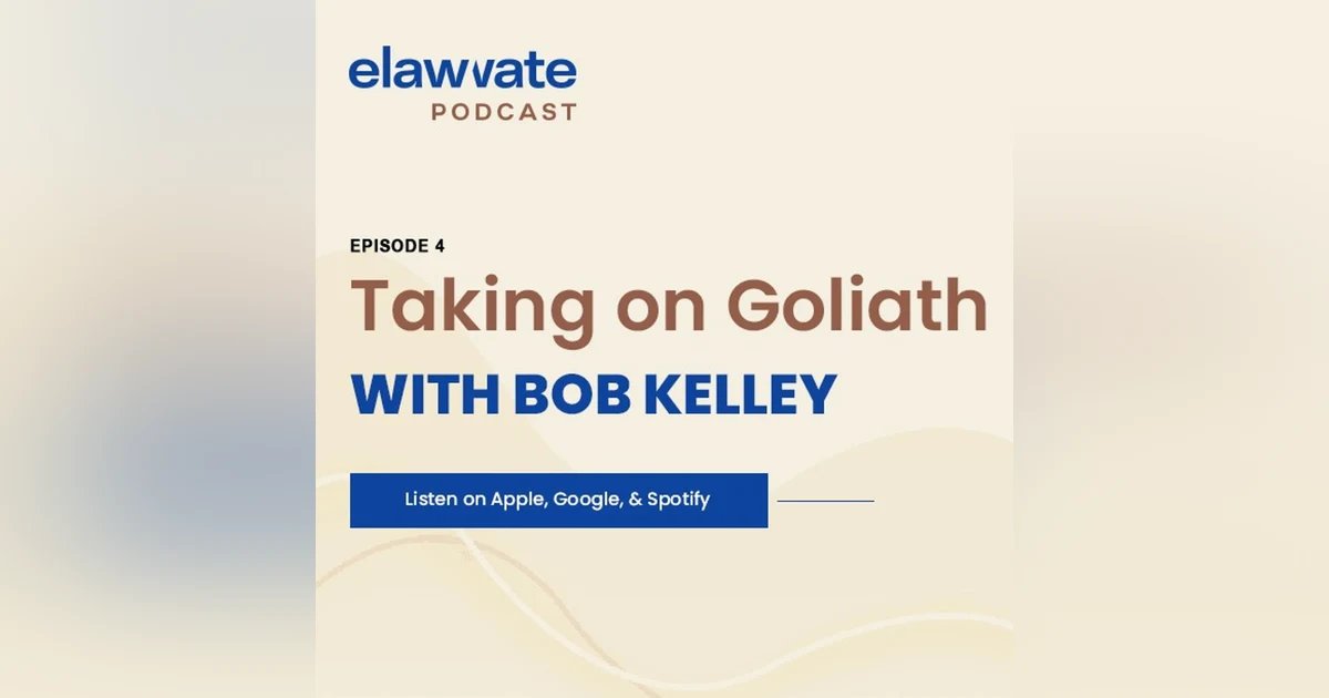 Taking on Goliath with Bob Kelley