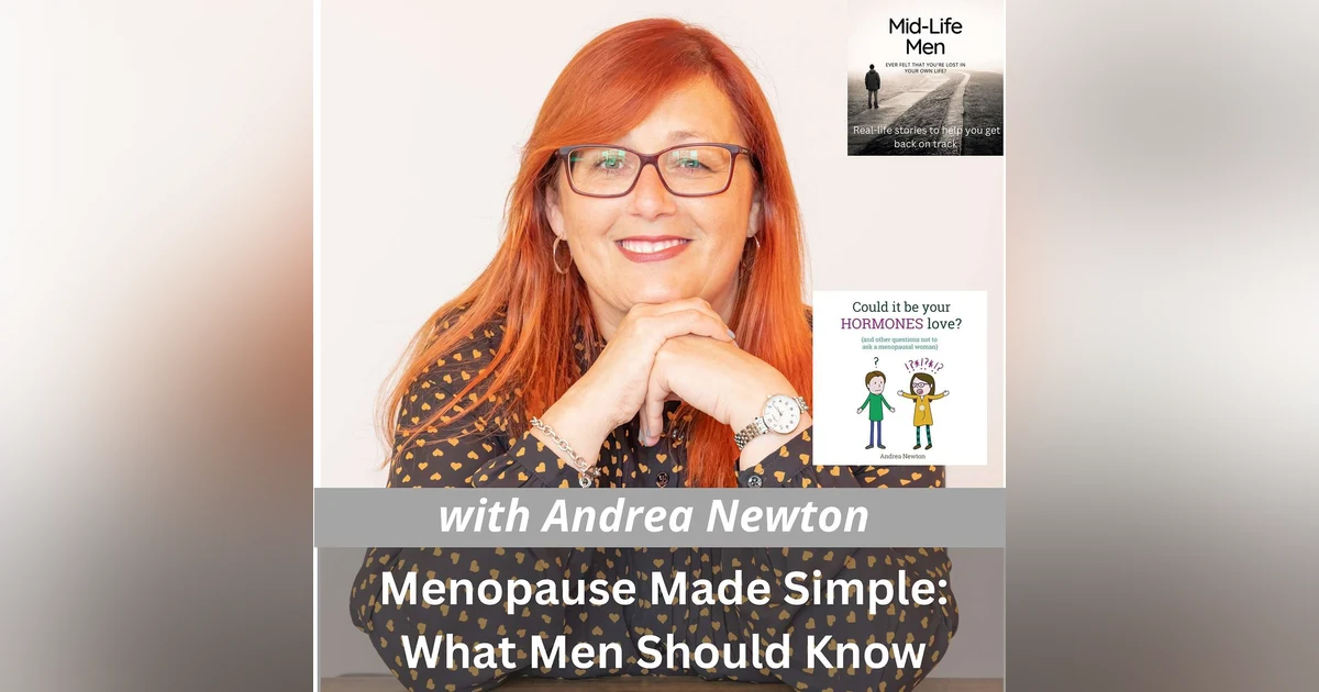 Menopause Made Simple: What Men Should Know, with Andrea Newton