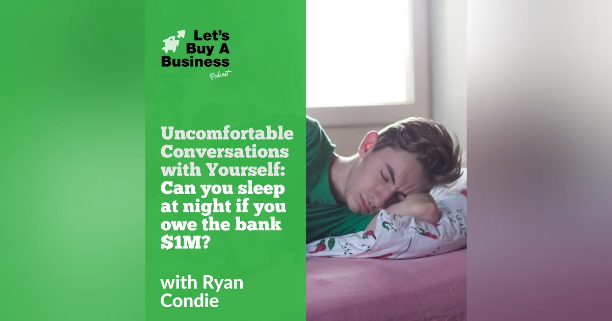 Uncomfortable Conversations with Yourself: Can you sleep at night if you owe the bank $1M?