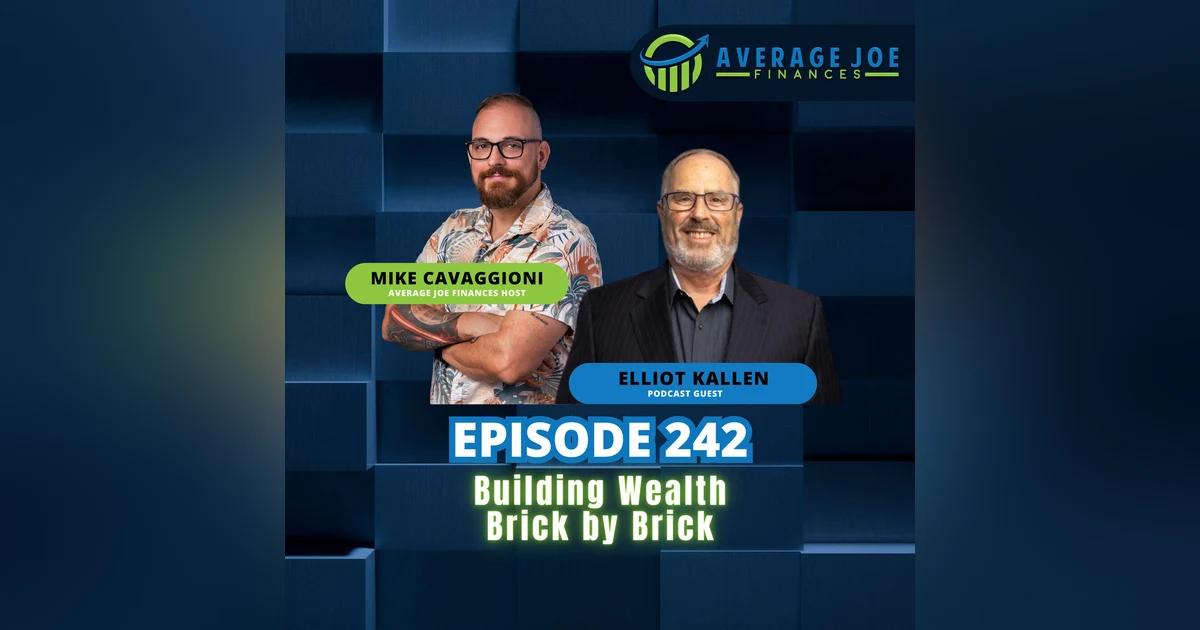 242. Building Wealth Brick by Brick with Elliot Kallen
