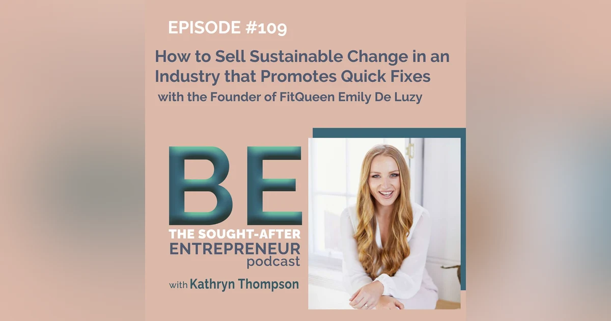 How to Sell Sustainable Change in an Industry that Promotes Quick Fixes with the Founder of FitQueen Emily De Luzy