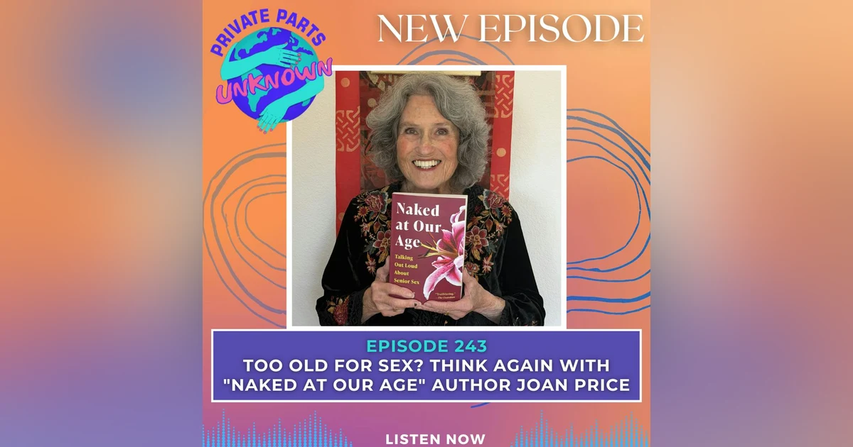 Too Old for Sex? Think Again with "Naked at Our Age" Author Joan Price