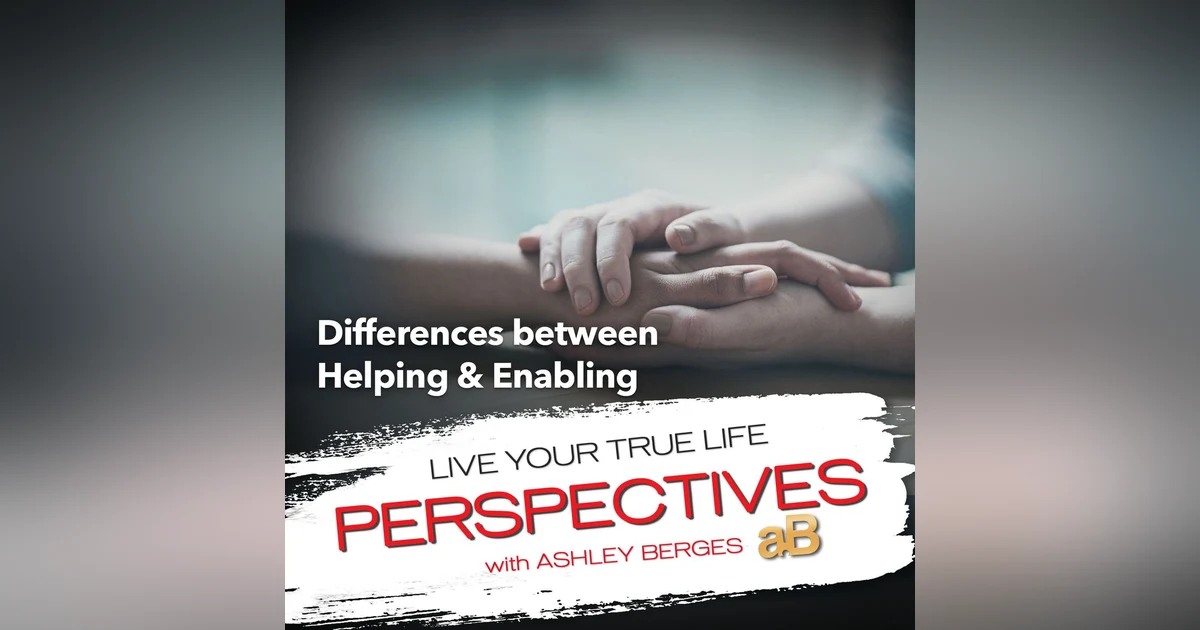 Is There Someone In Your Life Right Now That You Are Enabling Rather Than Helping? [Ep.730]