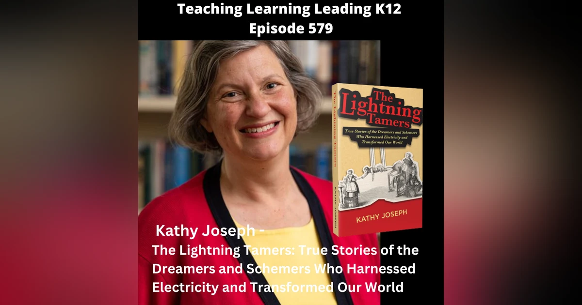 Kathy Joseph - The Lightning Tamers: True Stories of the Dreamers and Schemers Who Harnessed Electricity and Transformed Our World - 579