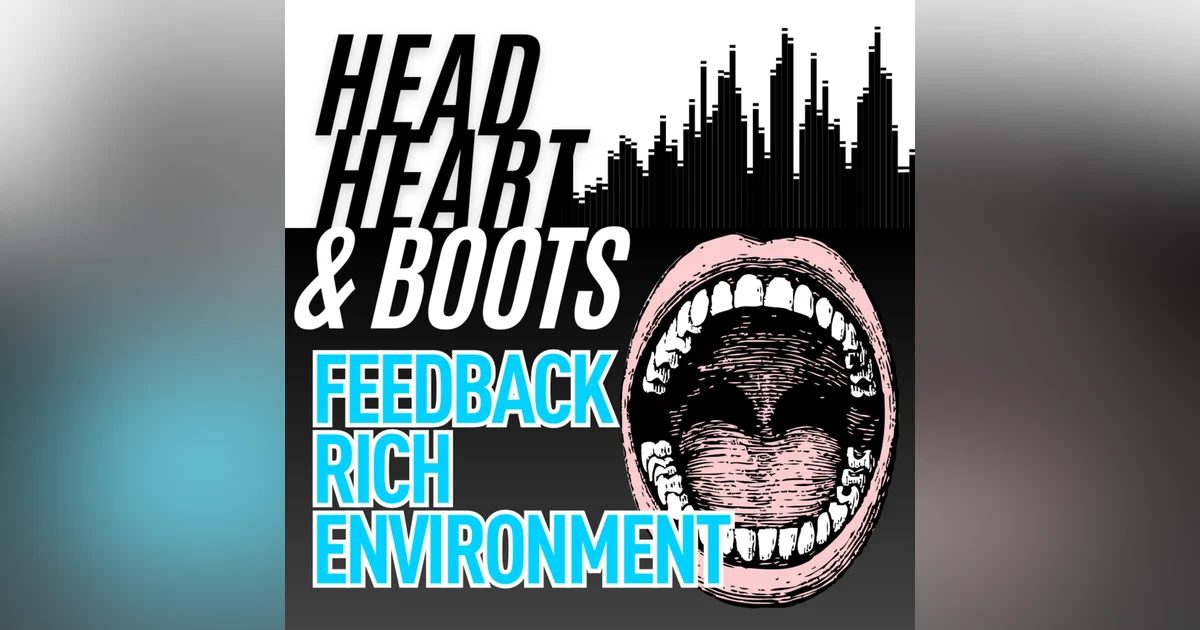 Ep 113 - "Feedback Rich Environments"