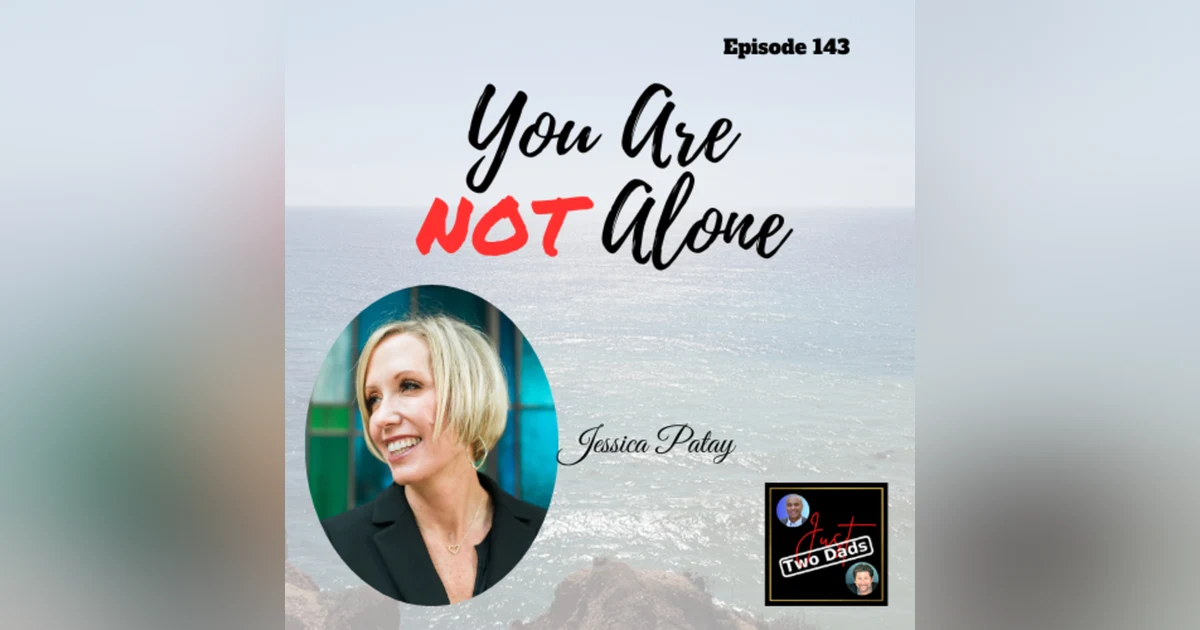 Episode 143: Jessica Patay - You Are NOT Alone