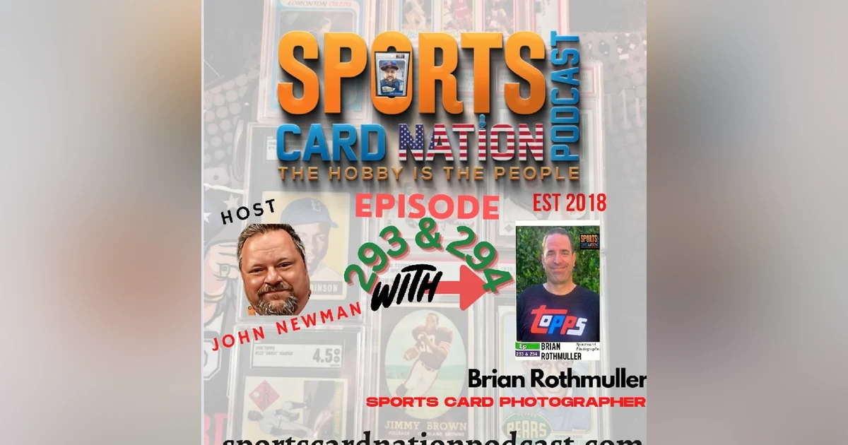 Ep.293 w/ Brian Rothmuller "Being a Sports Card Photographer"