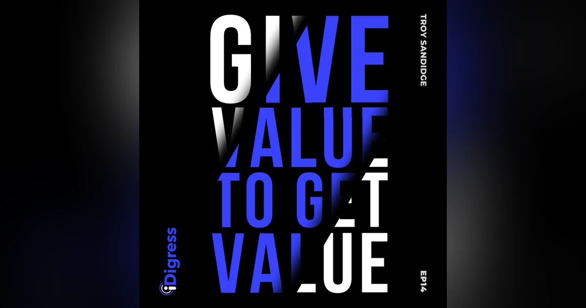 14. What Does It Mean To Give Value? How To Create The Perception Of Value Your Business Needs To Be Successful.