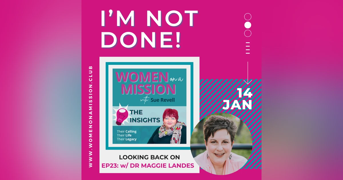 Episode 24: Looking back on I’m Not Done! with Dr Maggie Landes MD (Insights)