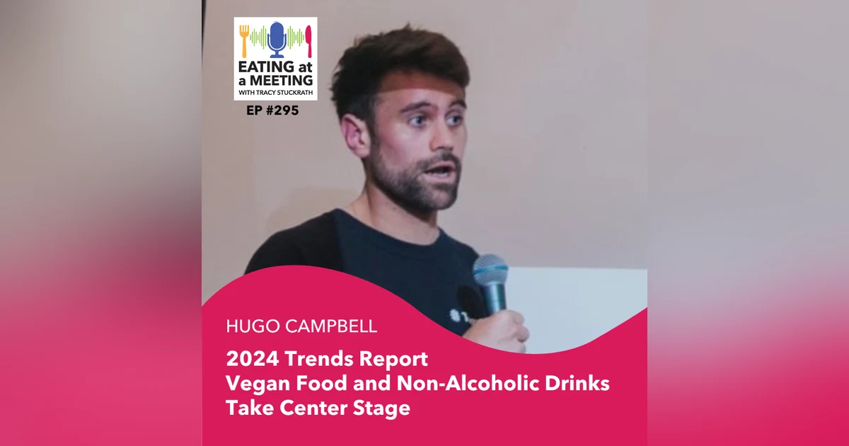 295: Trends Report: Vegan Food and Non-Alcoholic Drinks Take Center Stage