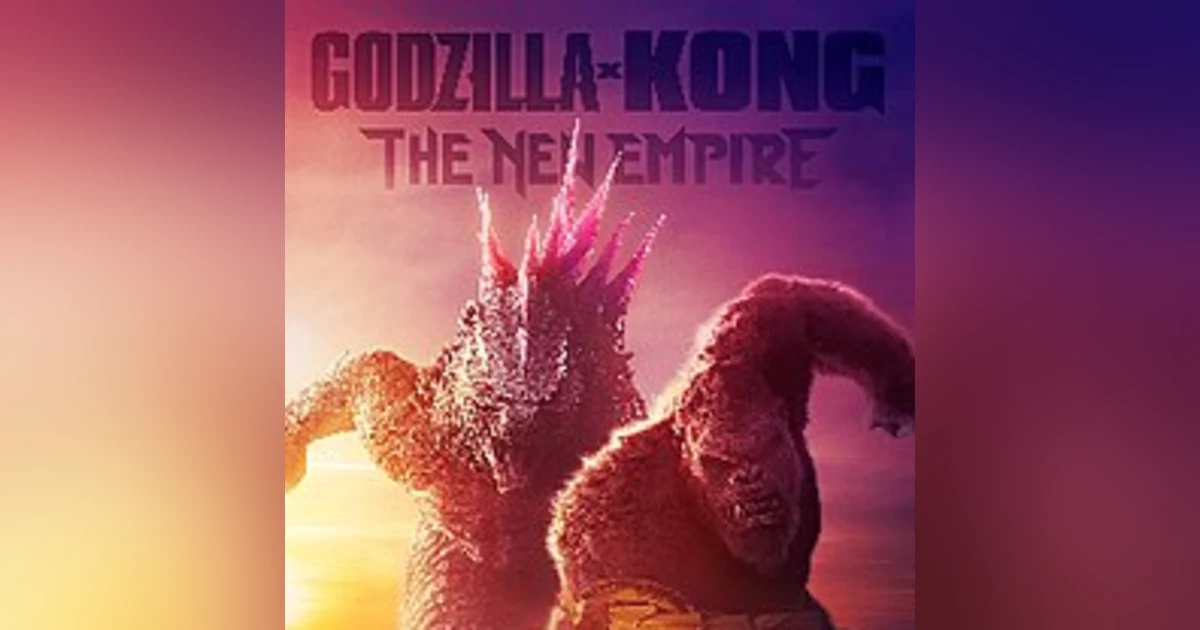 6.29: Godzilla X Kong: The New Empire (2024)