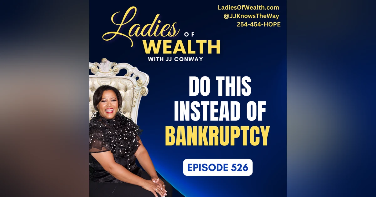 Episode 526: Do THIS Instead of Bankruptcy