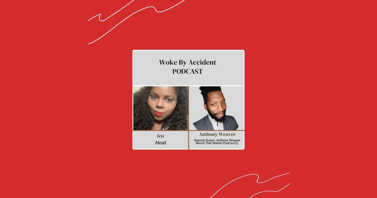 Woke By Accident- S 7 E 211-Financial Strategies for the Sandwich Generation w/ guest Anthony Weaver