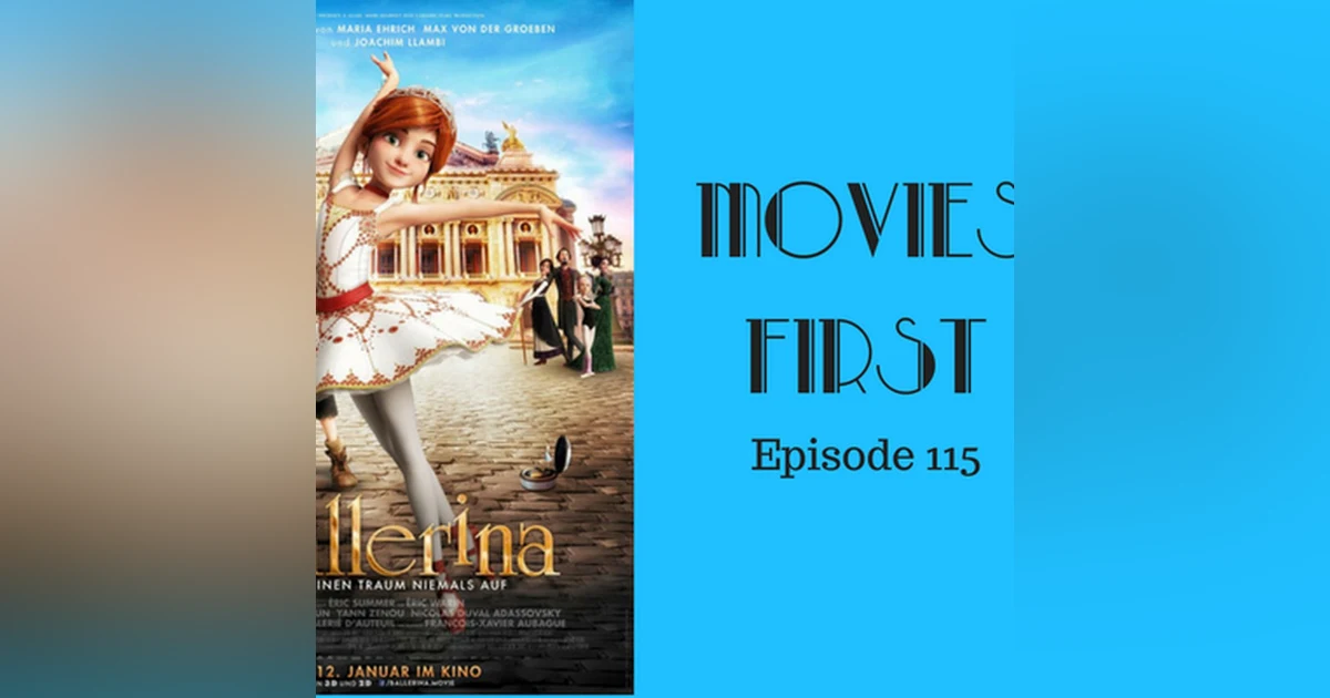 117: Ballerina (aka Leap) (animated) - Movies First with Alex First & Chris Coleman Episode 115