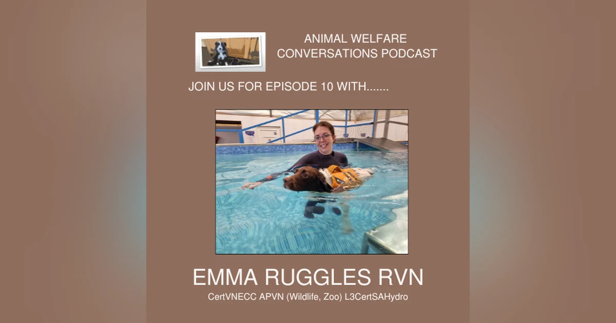 Episode 10 - Emma Ruggles RVN - Hydrotherapy and Animal Welfare